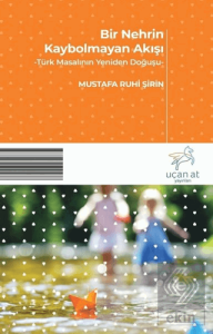 Bir Nehrin Kaybolmayan Akışı