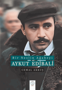 Bir Neslin Ağabeyi: Aykut Edibali