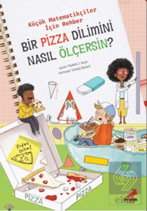 Bir Pizza Dilimini Nasıl Ölçersin? - Küçük Matemat