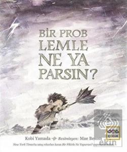 Bir Problemle Ne Yaparsın?