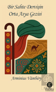 Bir Sahte Dervişin Orta Asya Gezisi