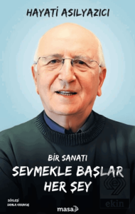 Bir Sanatı Sevmekle Başlar Her Şey