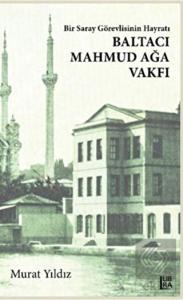 Bir Saray Görevlisinin Hayratı - Baltacı Mahmud Ağ