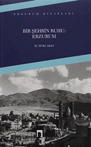 Bir Şehrin Ruhu: Erzurum