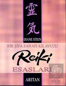 Bir Şifa Sanatı Kılavuzu Reiki Esasları