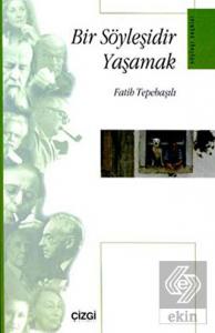 Bir Söyleşidir Yaşamak