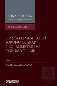 Bir Sözleşme Adaleti Sorunu Olarak Bilgi Asimetrisi ve Çözüm Yolları