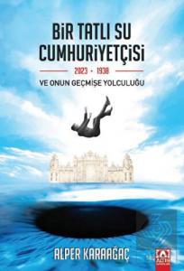 Bir Tatlı Su Cumhuriyetçisi Ve Onun Geçmişe Yolcul