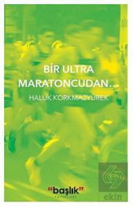 Bir Ultra Maratoncudan…