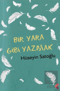 Bir Yara Gibi Yazmak