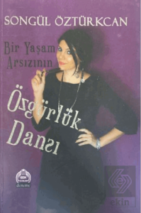 Bir Yaşam Arsızının Özgürlük Dansı