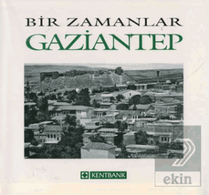 Bir Zamanlar Gaziantep