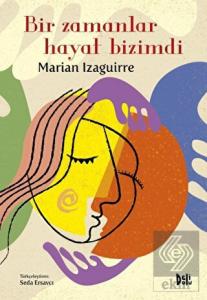 Bir Zamanlar Hayat Bizimdi