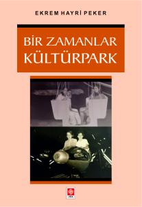 Bir Zamanlar Kültürpark Ekrem Hayri Peker