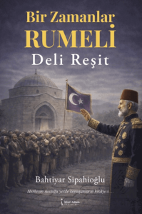 Bir Zamanlar Rumeli Deli Reşit