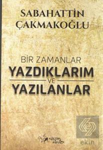 Bir Zamanlar Yazdıklarım ve Yazılanlar