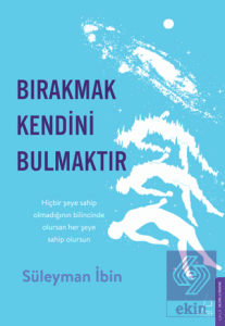Bırakmak Kendini Bulmaktır