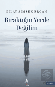Bıraktığın Yerde Değilim