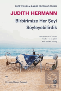 Birbirimize Her Şeyi Söyleyebilirdik