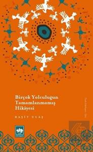 Birçok Yolculuğun Tamamlanmamış Hikayesi