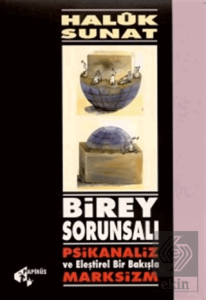 Birey Sorunsalı Psikanaliz ve Eleştirel Bir Bakışla Marksizm