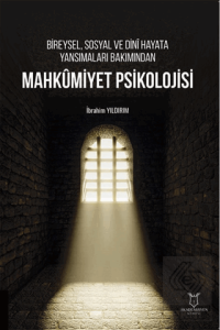 Bireysel, Sosyal ve Dini Hayata Yansımaları Bakımından Mahkumiyet Psikolojisi