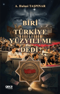 Biri Türkiye Yüzyılı mı Dedi?