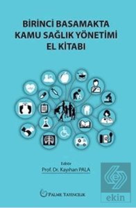 BİRİNCİ BASAMAKTA KAMU SAĞLIK YÖNETİMİ EL KİTABI (PALME)