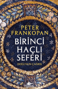 Birinci Haçlı Seferi - Doğu'nun Çağrısı