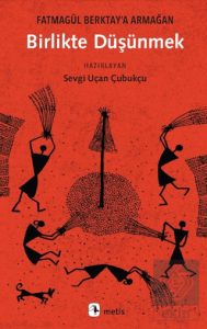 Birlikte Düşünmek - Fatmagül Berktay'a Armağan