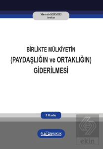 Birlikte Mülkiyetin (Paydaşlığın ve Ortaklığın) Giderilmesi