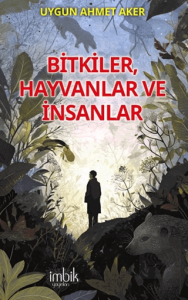Bitkiler, Hayvanlar ve İnsanlar