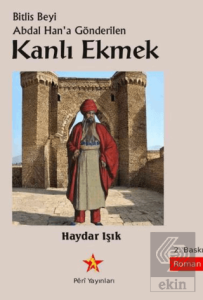 Bitlis Beyi Abdal Hana Gönderilen Kanlı Ekmek