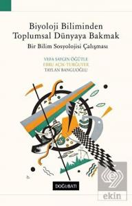 Biyoloji Biliminden Toplumsal Dünyaya Bakmak