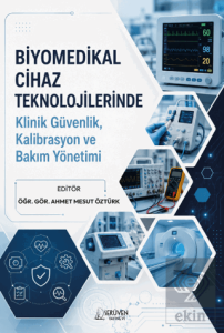 Biyomedikal Cihaz Teknolojilerinde Klinik Güvenlik, Kalibrasyon ve Bakım Yönetimi