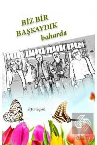 Biz Bir Başkaydık Baharda