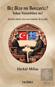 Biz Bize mi Benzeriz? Yoksa Yunanlılara mı?