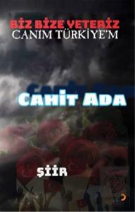 Biz Bize Yeteriz Canım Türkiye'm