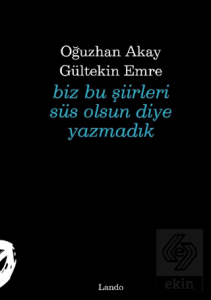 Biz Bu Şiirleri Süs Olsun Diye Yazmadık