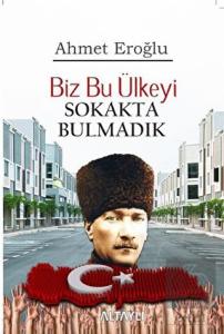 Biz Bu Ülkeyi Sokakta Bulmadık