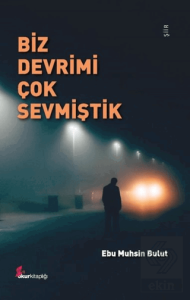 Biz Devrimi Çok Sevmiştik