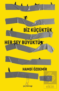 Biz Küçüktük Her Şey Büyüktü