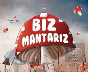 Biz Mantarız