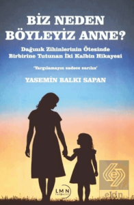 Biz Neden Böyleyiz Anne?