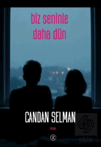 Biz Seninle Daha Dün