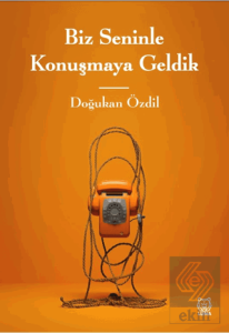 Biz Seninle Konuşmaya Geldik