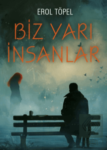 Biz Yarı İnsanlar