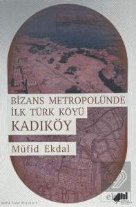 Bizans Metropolünde ilk Türk Köyü Kadıköy