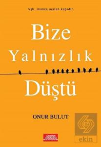 Bize Yalnızlık Düştü