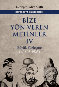 Bize Yön Veren Metinler IV – Büyük Yüzleşme (…1606 - 1923)